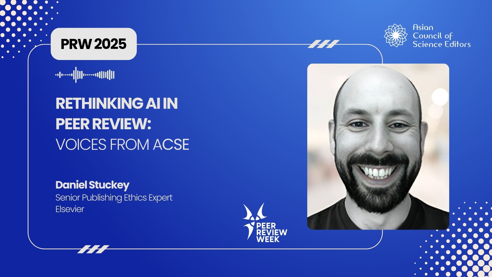 Daniel Stuckey, Elsevier on AI in Peer Review | PRW 2025 | Voices from ACSE